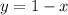 y = 1 - x