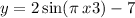 y = 2 \sin(\pi \: x + 3) - 7