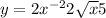 y = 2 {x}^{ - 2} + 2 \sqrt{x } + 5