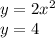 y = 2x {}^{2} \\ y = 4