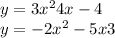 y = 3x^2 + 4x - 4 \\ y = - 2x^2 - 5x + 3