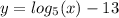 y = log_{5}(x) - 13 