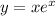 y = x {e}^{x} 