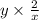 y \times \frac{2}{x} 