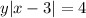 y |x - 3| = 4