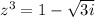 z^{3} =1-\sqrt{3i}