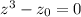 z^{3} -z_{0} =0