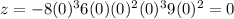 z = -8(0)^3 + 6(0)(0)^2 + (0)^3 + 9(0)^2 = 0