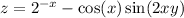 z = 2 { }^{ - x} - \cos(x) + \sin(2xy) 