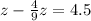 z - \frac{4}{9}z = 4.5 