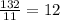  \frac{132}{11} =12&#10;