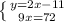 \left \{ {{y=2x-11} \atop {9x=72}} \right.