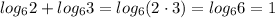 log_62+log_63=log_6(2\cdot3)=log_66=1