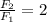 \frac{F_2}{F_1}=2