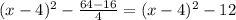 (x-4)^{2}-\frac{64-16}{4}=(x-4)^{2}-12