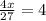 \frac{4x}{27}=4