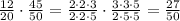 \frac{12}{20}\cdot\frac{45}{50}=\frac{2\cdot2\cdot3}{2\cdot2\cdot5}\cdot\frac{3\cdot3\cdot5}{2\cdot5\cdot5}=\frac{27}{50}