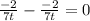 \frac{-2}{7t}-\frac{-2}{7t}=0