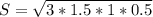 S= \sqrt{3*1.5*1*0.5}