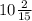 10\frac{2}{15}