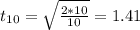 t_{10}=\sqrt{\frac{2*10}{10}}=1.41