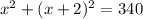 x^2+(x+2)^2=340