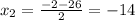 x_2=\frac{-2-26}{2}=-14