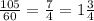 \frac{105}{60}=\frac{7}{4}=1\frac{3}{4}