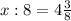 x:8=4\frac{3}{8}