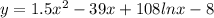 y = 1.5x^2-39x+108lnx-8