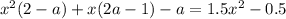 x^2(2-a)+x(2a-1)-a = 1.5x^2-0.5