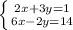 \left \{ {{2x+3y=1} \atop {6x-2y=14}} \right.