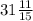 31\frac{11}{15}