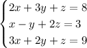 \begin{cases} 2x+3y+z=8\\x-y+2z=3\\3x+2y+z=9 \end{cases}