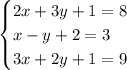 \begin{cases} 2x+3y+1=8\\x-y+2=3\\3x+2y+1=9 \end{cases}