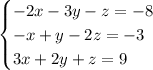 \begin{cases} -2x-3y-z=-8\\-x+y-2z=-3\\3x+2y+z=9 \end{cases}