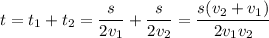 t=t_1+t_2=\dfrac s{2v_1}+\dfrac s{2v_2}=\dfrac {s(v_2+v_1)}{2v_1v_2}