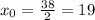 x_{0}=\frac{38}{2}=19