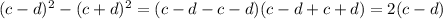 (c-d)^{2}-(c+d)^{2}=(c-d-c-d)(c-d+c+d)=2(c-d)