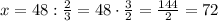 x=48:\frac{2}{3}=48\cdot\frac{3}{2}=\frac{144}{2}=72