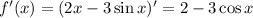 f'(x)=(2x-3\sin x)'=2-3\cos x