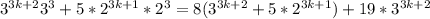 3^{3k+2}3^3 + 5*2^{3k+1}*2^3=8(3^{3k+2}+5*2^{3k+1}) + 19*3^{3k+2}