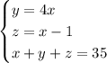 \begin{cases} y=4x\\z=x-1\\x+y+z=35 \end{cases}