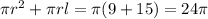 \pi r^{2}+\pi r l=\pi (9+15) = 24\pi