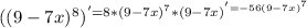 ((9-7x)^8)^'=8*(9-7x)^7*(9-7x)^'=-56(9-7x)^7