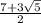 \frac{7 +3\sqrt{5}}{2}