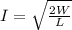 I=\sqrt{\frac{2W}{L}}