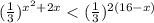 (\frac{1}{3})^{x^2+2x} < (\frac{1}{3})^{2(16-x)}