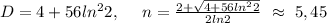 D=4+56ln^22,\ \ \ \ n=\frac{2+\sqrt{4+56ln^22}}{2ln2}\ \approx\ 5,45