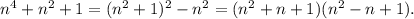 n^4+n^2+1=(n^2+1)^2-n^2=(n^2+n+1)(n^2-n+1).